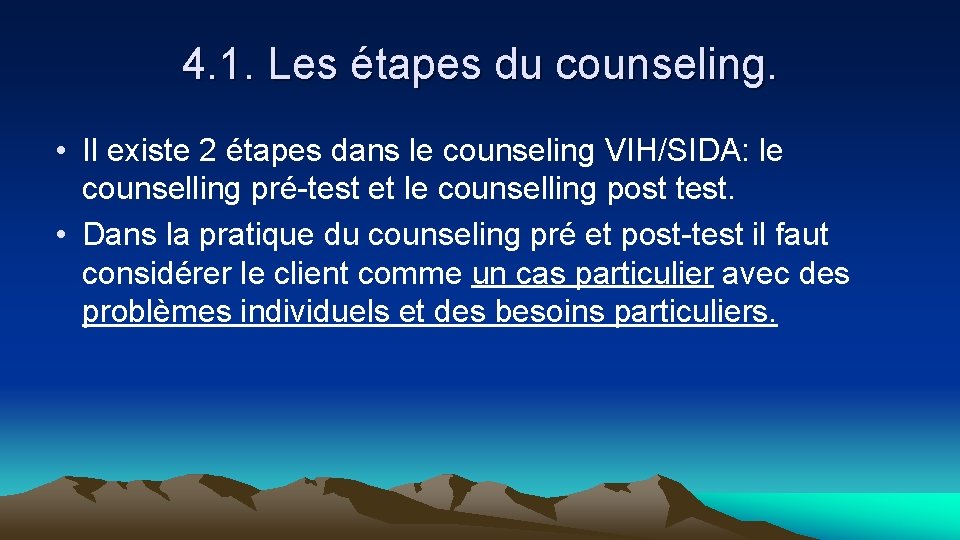 4. 1. Les étapes du counseling. • Il existe 2 étapes dans le counseling