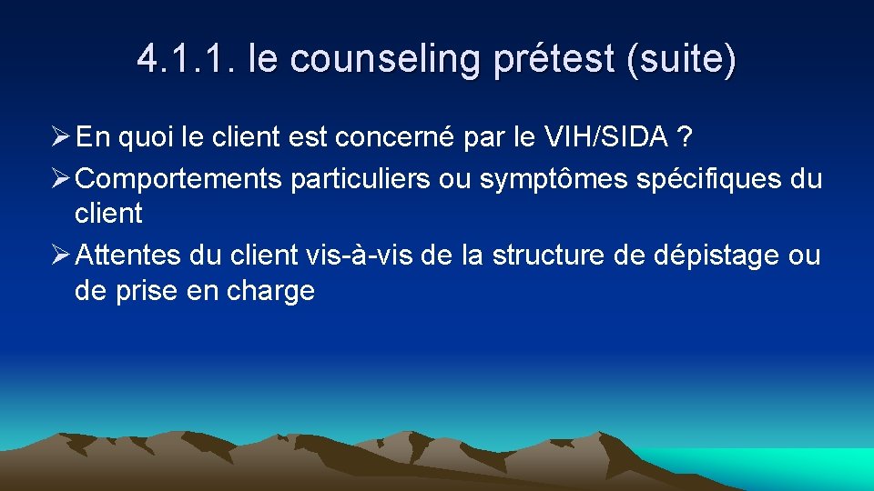 4. 1. 1. le counseling prétest (suite) Ø En quoi le client est concerné