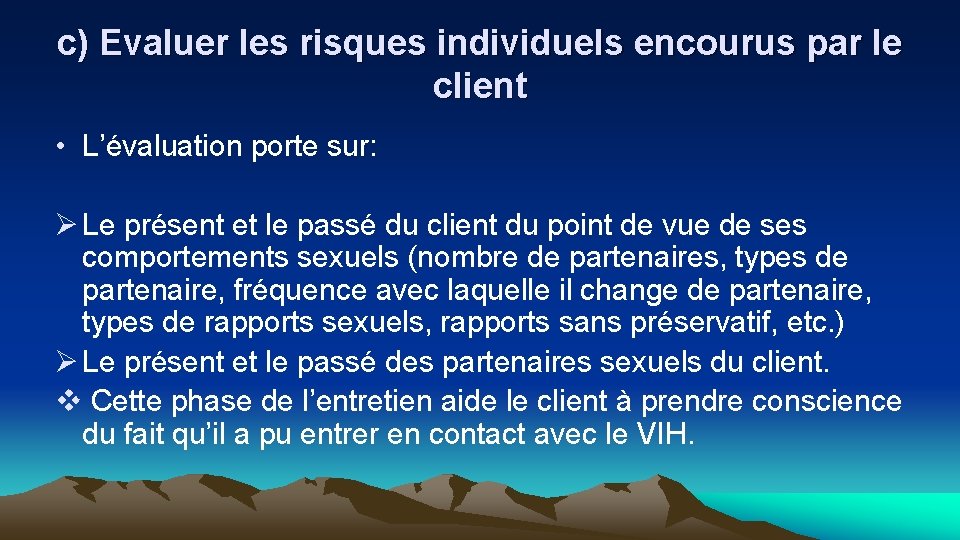 c) Evaluer les risques individuels encourus par le client • L’évaluation porte sur: Ø