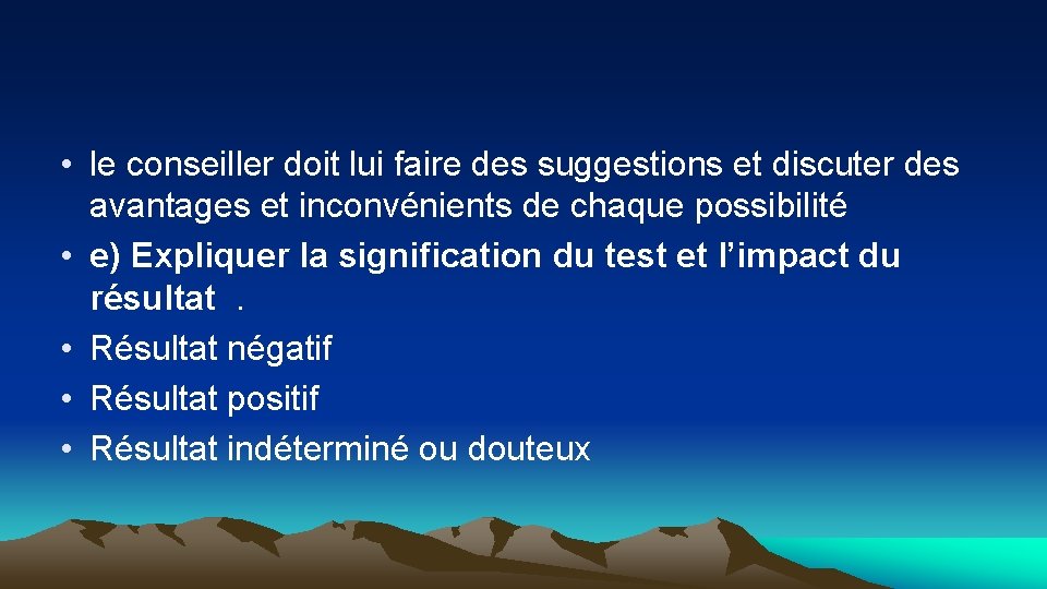  • le conseiller doit lui faire des suggestions et discuter des avantages et