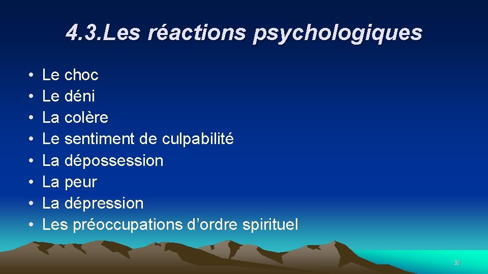 4. 3. Les réactions psychologiques • • Le choc Le déni La colère Le