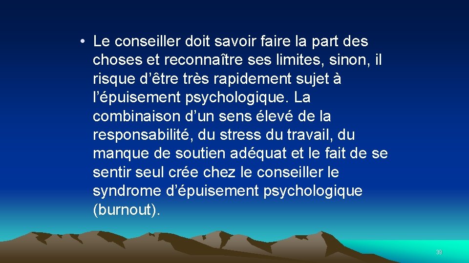  • Le conseiller doit savoir faire la part des choses et reconnaître ses