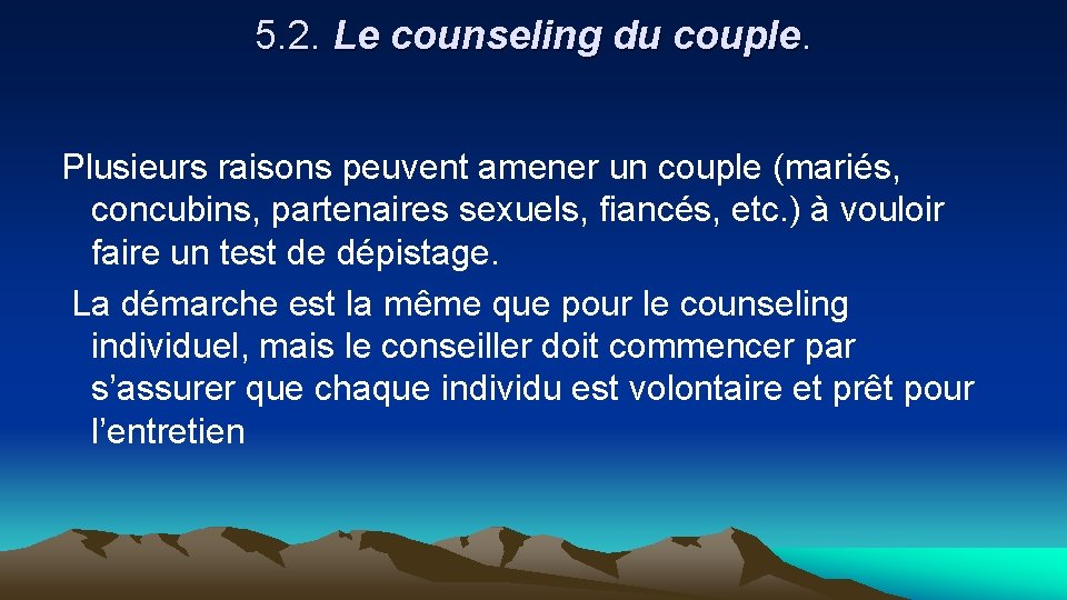 5. 2. Le counseling du couple. Plusieurs raisons peuvent amener un couple (mariés, concubins,