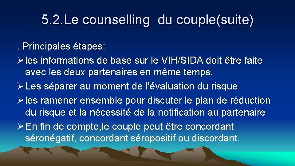 5. 2. Le counselling du couple(suite). Principales étapes: Ø les informations de base sur