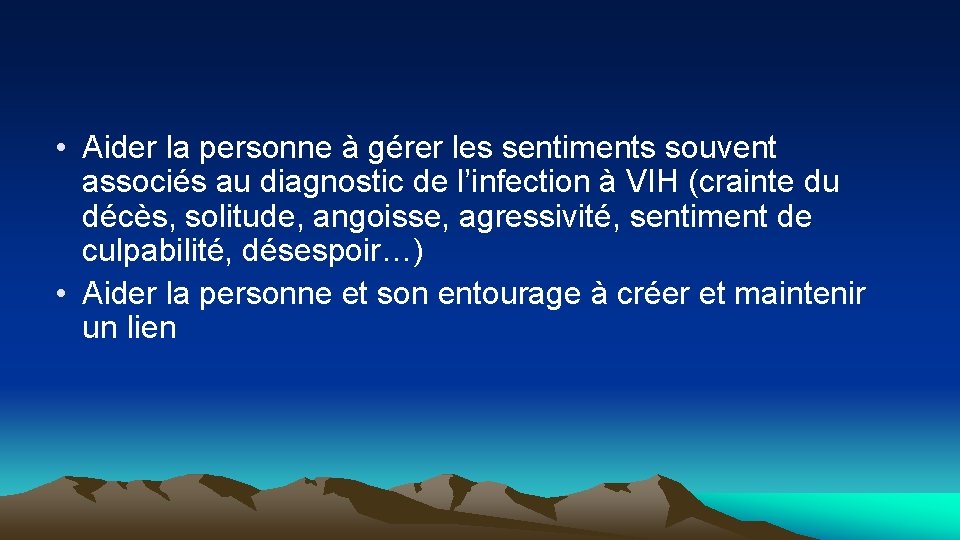  • Aider la personne à gérer les sentiments souvent associés au diagnostic de