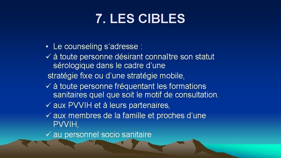 7. LES CIBLES • Le counseling s’adresse : ü à toute personne désirant connaître