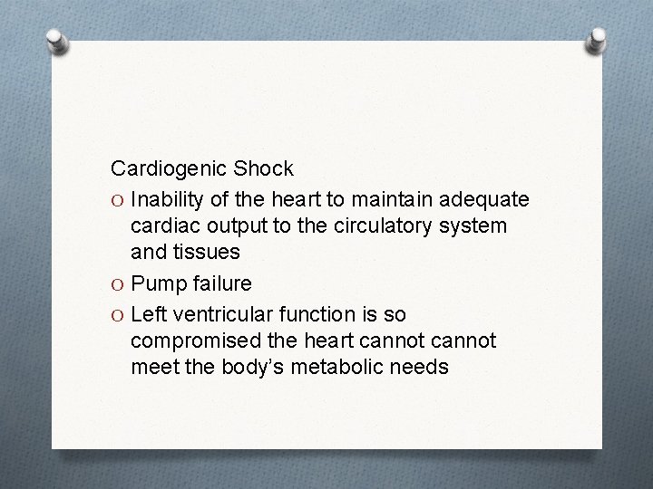 Cardiogenic Shock O Inability of the heart to maintain adequate cardiac output to the