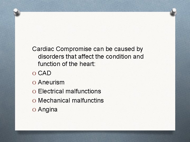 Cardiac Compromise can be caused by disorders that affect the condition and function of