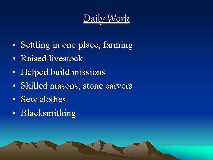 Daily Work • • • Settling in one place, farming Raised livestock Helped build