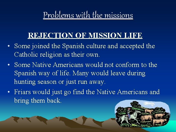 Problems with the missions REJECTION OF MISSION LIFE • Some joined the Spanish culture
