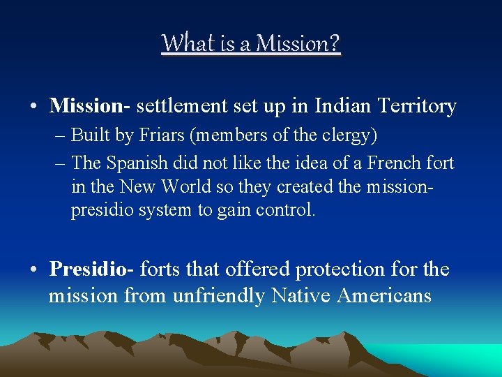 What is a Mission? • Mission- settlement set up in Indian Territory – Built