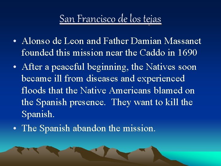 San Francisco de los tejas • Alonso de Leon and Father Damian Massanet founded