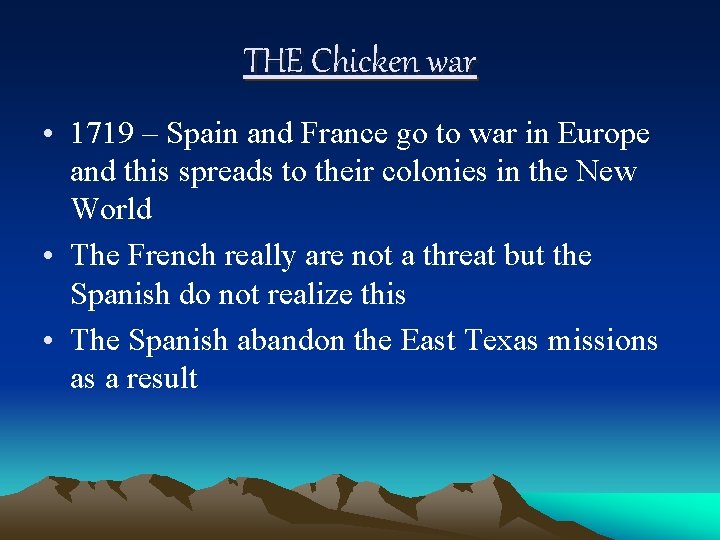 THE Chicken war • 1719 – Spain and France go to war in Europe