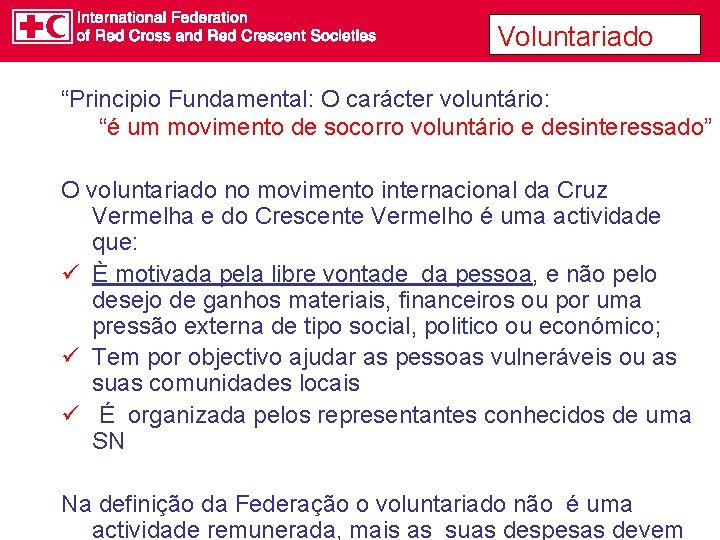 Voluntariado “Principio Fundamental: O carácter voluntário: “é um movimento de socorro voluntário e desinteressado”