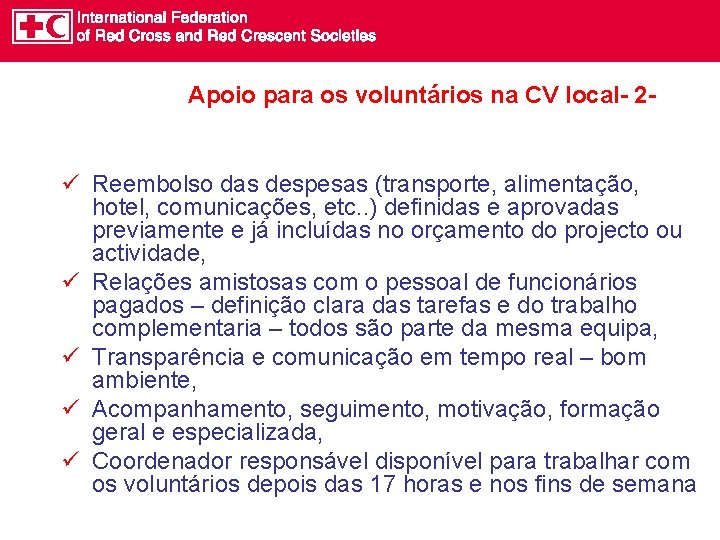Apoio para os voluntários na CV local- 2 - ü Reembolso das despesas (transporte,