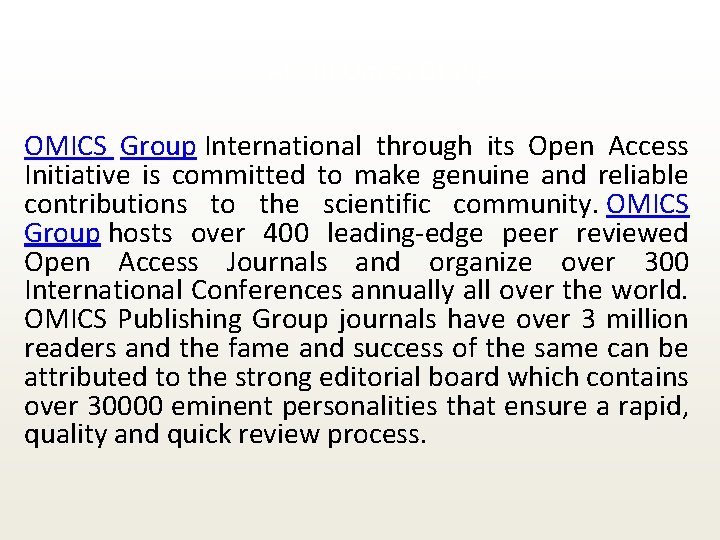 About Omics Group OMICS Group International through its Open Access Initiative is committed to