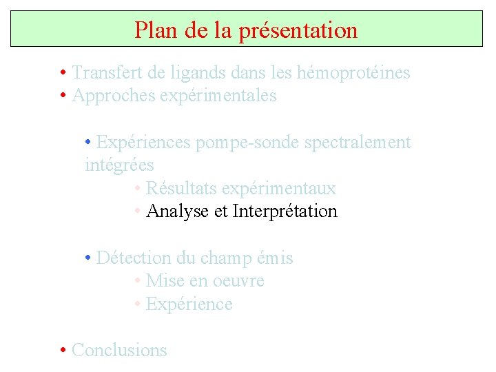 Plan de la présentation • Transfert de ligands dans les hémoprotéines • Approches expérimentales