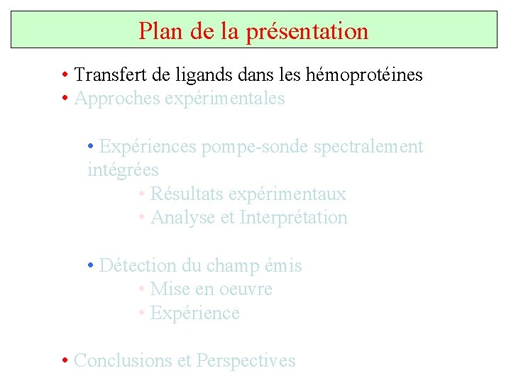 Plan de la présentation • Transfert de ligands dans les hémoprotéines • Approches expérimentales