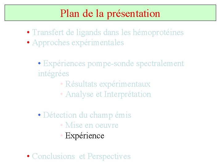 Plan de la présentation • Transfert de ligands dans les hémoprotéines • Approches expérimentales