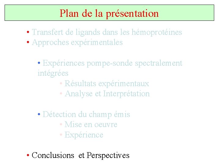 Plan de la présentation • Transfert de ligands dans les hémoprotéines • Approches expérimentales