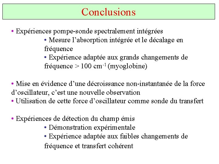 Conclusions • Expériences pompe-sonde spectralement intégrées • Mesure l’absorption intégrée et le décalage en