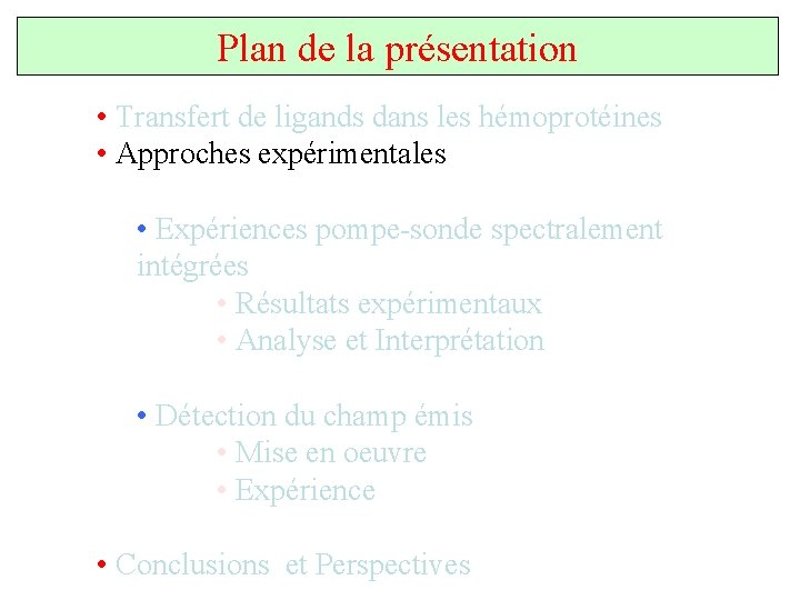 Plan de la présentation • Transfert de ligands dans les hémoprotéines • Approches expérimentales