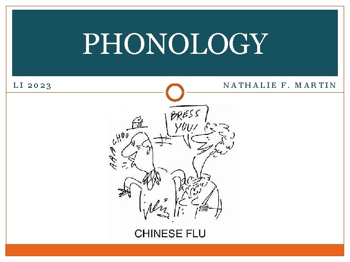 PHONOLOGY LI 2023 NATHALIE F. MARTIN PHONOLOGY LI 2023 NATHALIE F. MARTIN