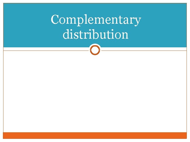 Complementary distribution Complementary distribution
