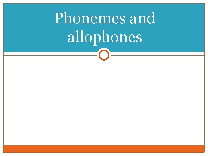 Phonemes and allophones Phonemes and allophones