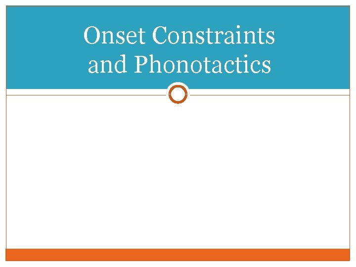 Onset Constraints and Phonotactics Onset Constraints and Phonotactics