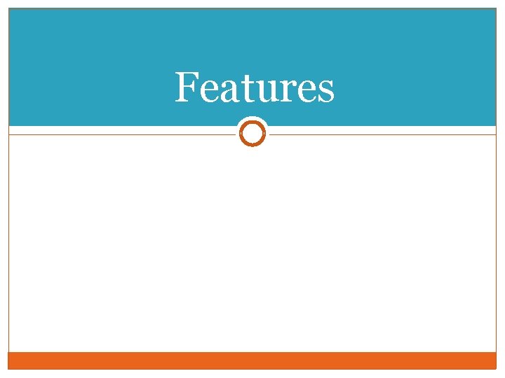 Features Features