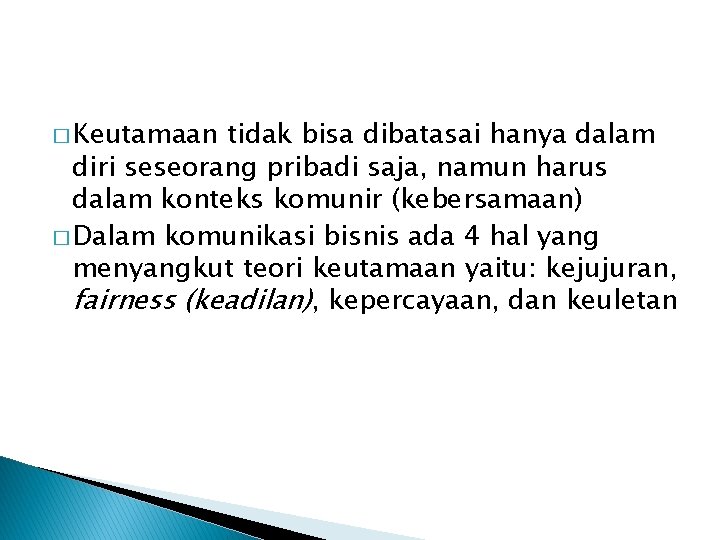 � Keutamaan tidak bisa dibatasai hanya dalam diri seseorang pribadi saja, namun harus dalam