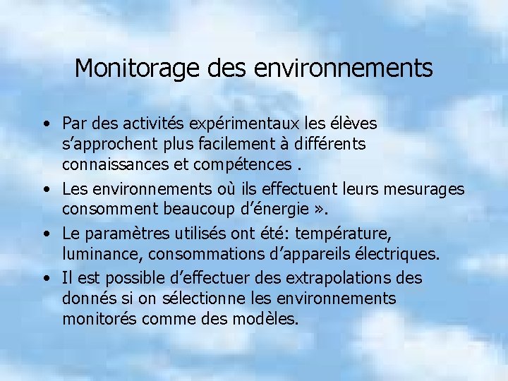 Monitorage des environnements • Par des activités expérimentaux les élèves s’approchent plus facilement à