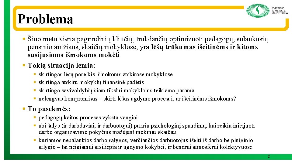 Problema § Šiuo metu viena pagrindinių kliūčių, trukdančių optimizuoti pedagogų, sulaukusių pensinio amžiaus, skaičių