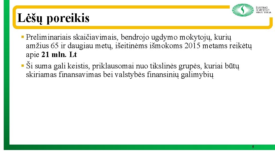 Lėšų poreikis § Preliminariais skaičiavimais, bendrojo ugdymo mokytojų, kurių amžius 65 ir daugiau metų,