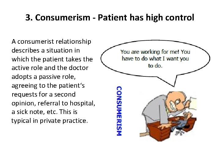 3. Consumerism - Patient has high control A consumerist relationship describes a situation in