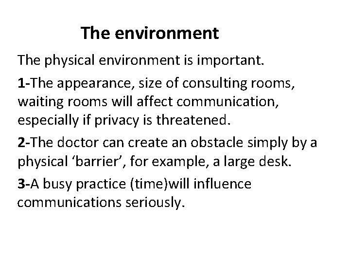 The environment The physical environment is important. 1 -The appearance, size of consulting rooms,