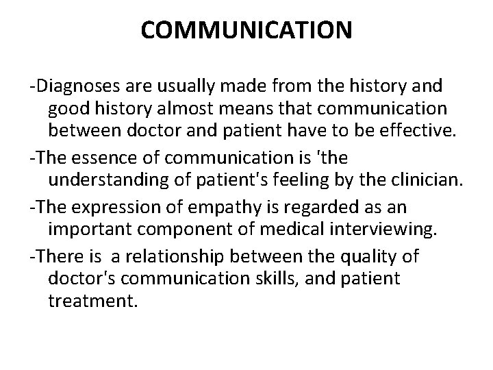 COMMUNICATION -Diagnoses are usually made from the history and good history almost means that