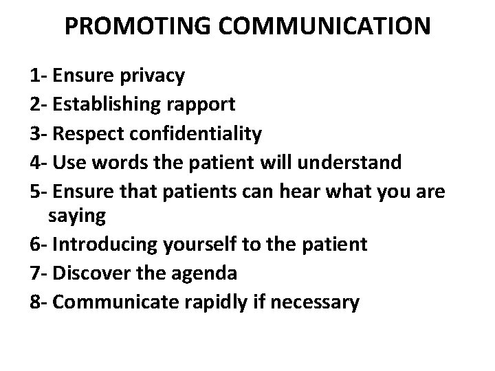 PROMOTING COMMUNICATION 1 - Ensure privacy 2 - Establishing rapport 3 - Respect confidentiality