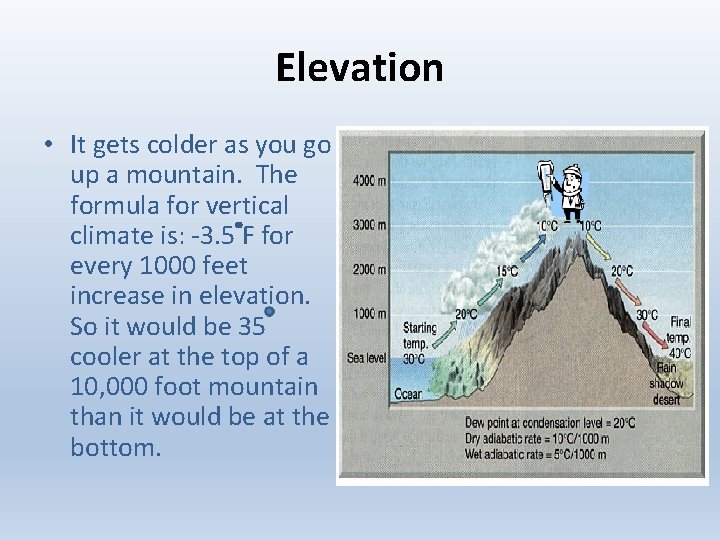 Elevation • It gets colder as you go up a mountain. The formula for