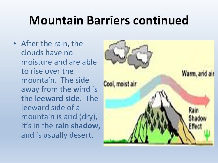 Mountain Barriers continued • After the rain, the clouds have no moisture and are