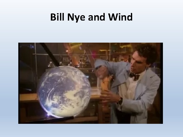 Bill Nye and Wind 