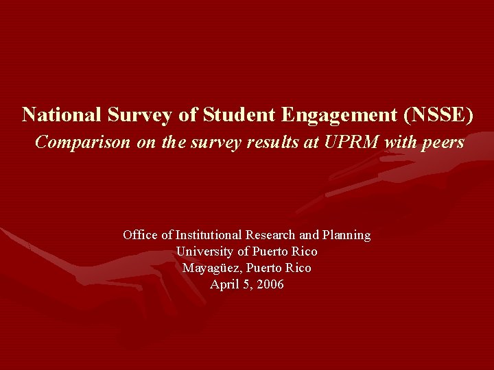National Survey of Student Engagement (NSSE) Comparison on the survey results at UPRM with