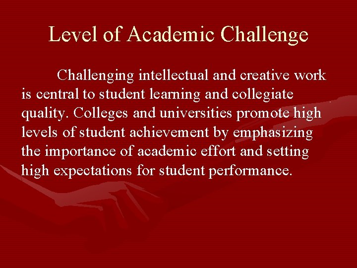 Level of Academic Challenge Challenging intellectual and creative work is central to student learning