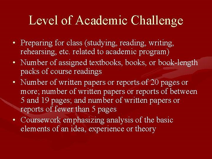Level of Academic Challenge • Preparing for class (studying, reading, writing, rehearsing, etc. related