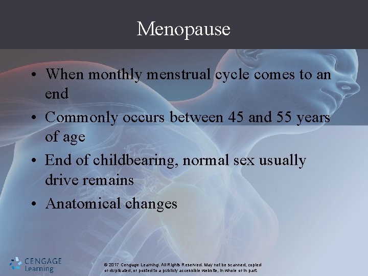 Menopause • When monthly menstrual cycle comes to an end • Commonly occurs between