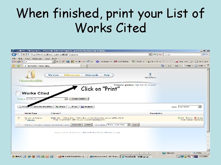 When finished, print your List of Works Cited Click on “Print” 