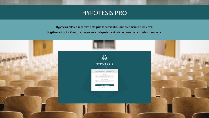 HYPOTESIS PRO Hypotesis PRO es la herramienta para la administración del campus virtual y