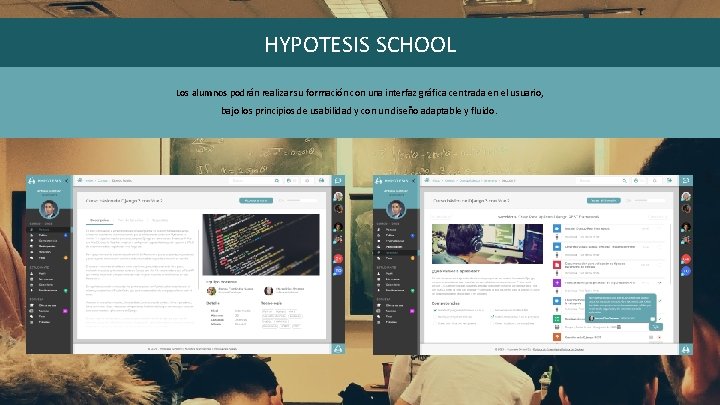 HYPOTESIS SCHOOL Los alumnos podrán realizar su formación con una interfaz gráfica centrada en