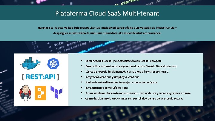 Plataforma Cloud Saa. S Multi-tenant Hypotesis se ha desarrollado bajo una arquitectura modular utilizando